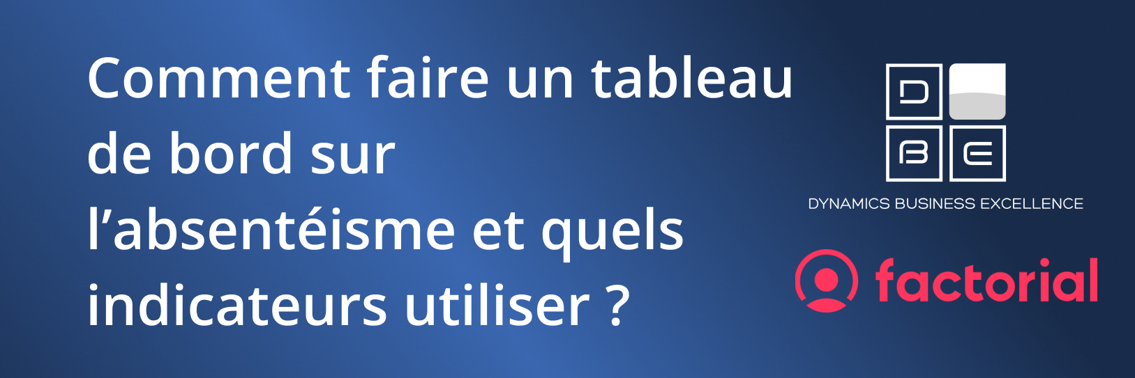 Banniere 3 Comment faire un tableau de bord sur l’absentéisme et quels indicateurs utiliser ?