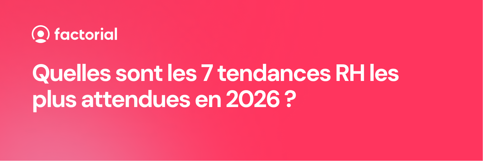Quelles sont les 7 tendances RH les plus attendues en 2026 1